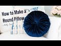 How to Make a Round Pillow