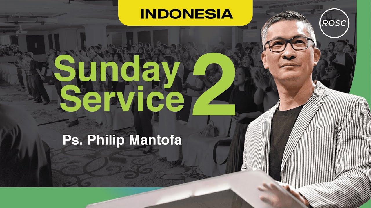 INDONESIA | Ibadah Umum 2 - Ps. Philip Mantofa (ROSC Singapore)