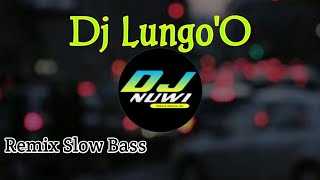 DJ SLOW LUNGO O FULLBASS - VERSI ANGKLUNG - TERBARU 2021