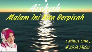 Aishah ~Malam Ini Kita Berpisah  minus1