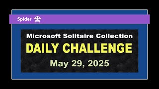 Microsoft Solitaire Collection | Daily Challenge May 29, 2025 | Spider Medium