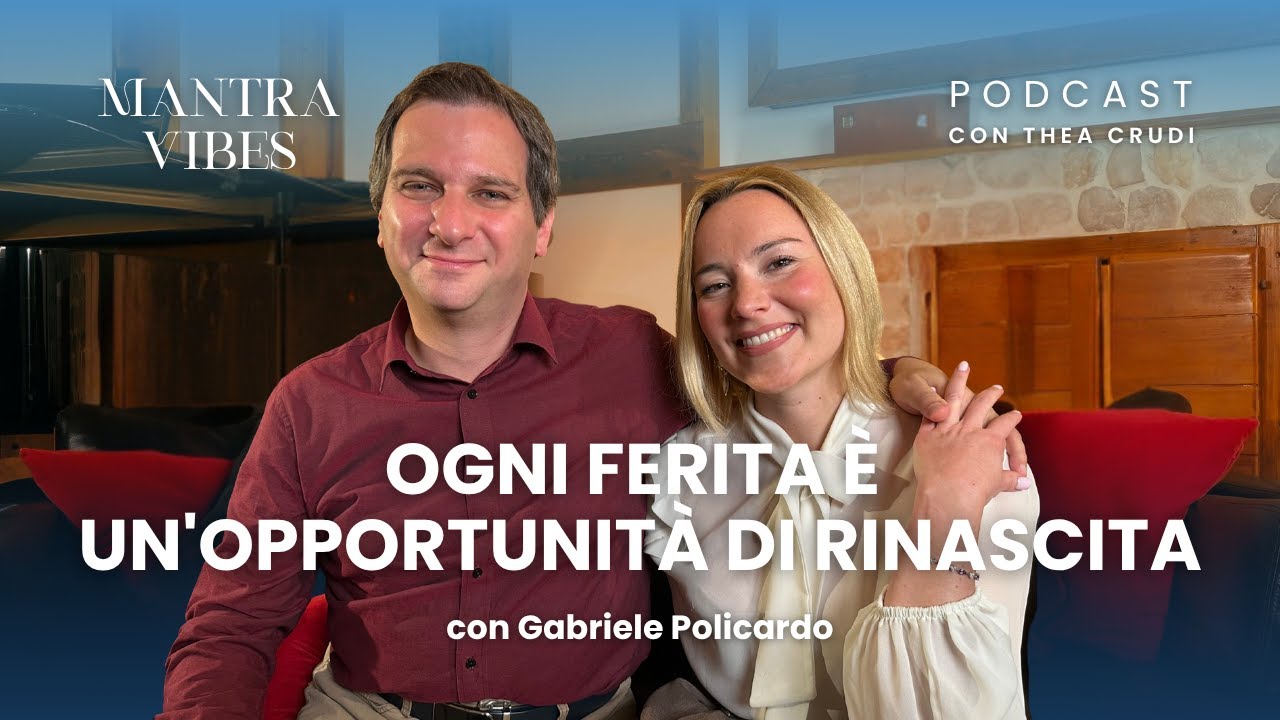 Ogni Ferita è un'Opportunità di Rinascita con Gabriele Policardo | MantraVibes con Thea Crudi