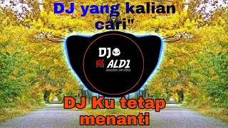 Download Lagu 🔴DJ KU TETAP MENANTI (TERBARU VIRAL) FULL BASS 2K20