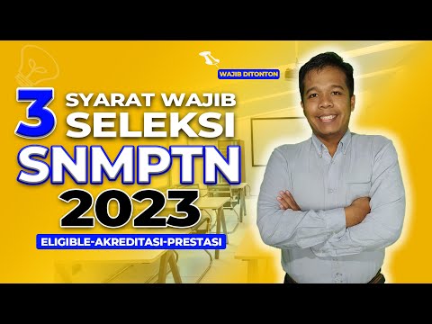 3 SYARAT WAJIB SELEKSI SNMPTN 2023|ELIGIBLE ADALAH SALAH SATUNYA ✅|