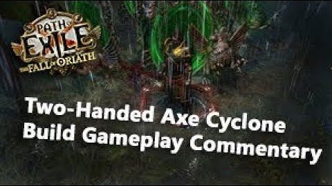 Path of Exile Two-Handed Axe Cyclone Build Gameplay Commentary