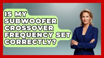 Is My Subwoofer Crossover Frequency Set Correctly? - NextGen Viewing and Audio