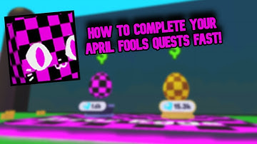 How To Complete Your April Fools Quests FAST! | Roblox Pet Simulator X