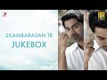 Silambarasan TR - Jukebox | STR Tamil Songs | Latest Tamil Songa 2021