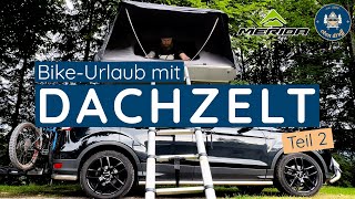 Oben druff – BikeUrlaub mit Dachzelt (Teil 2)