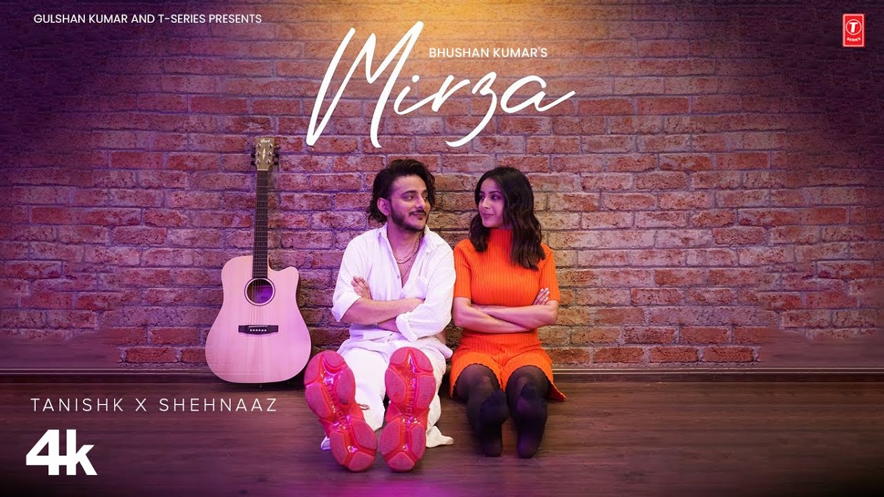 MIRZA Music Video Tanishk Bagchi  Shehnaaz Gill  Bhushan Kumar