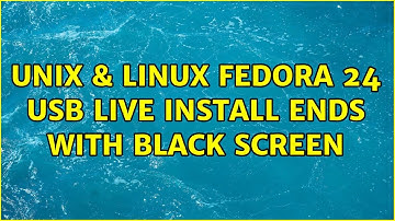 Unix & Linux: Fedora 24 USB Live Install ends with black screen (2 Solutions!!)