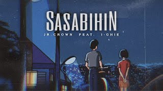 Sasabihin - Jr.Crown & I-Ghie (Lyric Video)