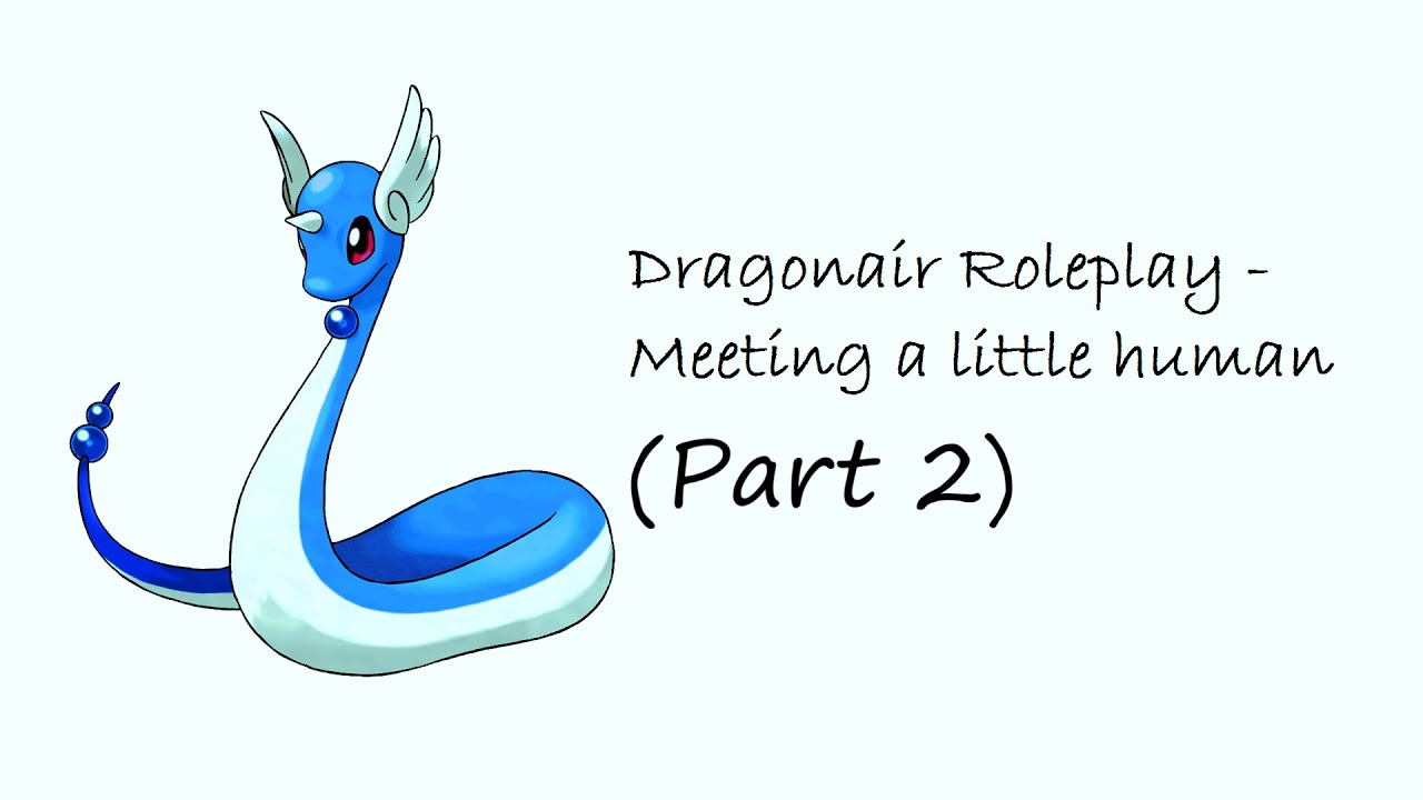 ASMR Dragonair Roleplay - Meeting a little human (Part 2) [REQUESTED]