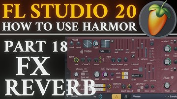Harmor Tutorial PART 18 FX Reverb | FL Studio