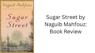 Sugar Street by Naguib Mahfouz (Cairo Trilogy Book 3): Book Review