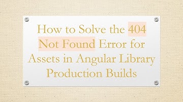 How to Solve the 404 Not Found Error for Assets in Angular Library Production Builds