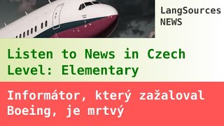 Informátor, který zažaloval Boeing, je mrtvý. Czech Listening, Intermediate. News