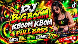 Download lagu DJ BIG BOOM KBOOM REMIX FULL BASS GACOR SOUND VIRAL TIKTOK TERBARU 2026 BY DJ ILHAM YANG KALIAN CARI