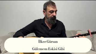 İlker Gürsan-Gülemem Eskisi Gibi Resimi