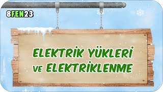 Elektrik Yükleri ve Elektriklenme  tonguçCUP 3.Sezon  8FEN23 #2024LGS