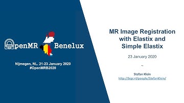 Stefan Klein: MR Image Registration with Elastix and Simple Elastix