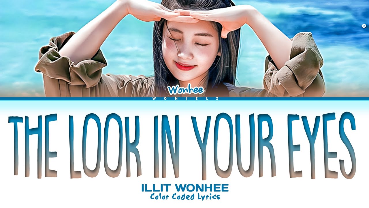 ILLIT Wonhee 'The Look in Your Eyes (Spring of Youth OST. Part 3)' Lyrics (Color_Coded_Lyrics) ILLIT Wonhee 'The Look in Your Eyes (Spring of Youth OST. Part 3)' Lyrics (Color_Coded_Lyrics)