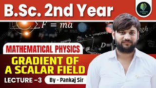 B.Sc. 2nd Year Physics | Mathematical Physics | Gradient Of A Scalar Field | by Pankaj Sir