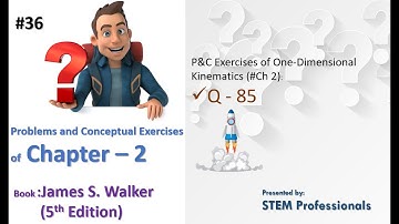 AP Physics 1 | Video solution of Ch 2 | P&C Exercises (Q85) | James S. walker 5th Edition |