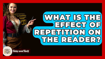 What Is The Effect Of Repetition On The Reader? - Tales And Texts