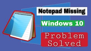how to fix notepad missing issue in windows 10 after update