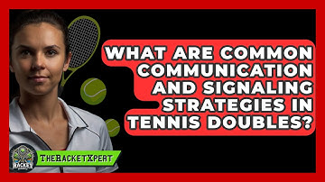 What Are Common Communication And Signaling Strategies In Tennis Doubles? - The Racket Xpert