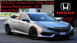 2015-2021 Honda Civic - Rear Wheel Bearing Replacement - DIY - Step by Step