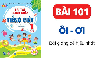 Bài 101 - VẦN ÔI ƠI | Bài tập hằng ngày | Tiếng Việt lớp 1 | Cánh Diều | Cô Uyển Uyển