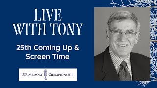 Live With Tony: 25th Coming Up & Screen Time @USAMemoryChampship