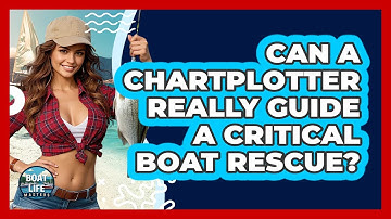 Can A Chartplotter Really Guide A Critical Boat Rescue? - Boat Life Masters