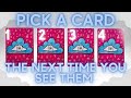 What Will Happen the Next Time You See Them?🌚⚡️🌝| PICK A CARD🔮 In-Depth Tarot Reading