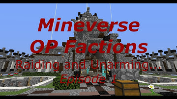 Mineverse OP Factions Series! Episode 1. Raiding and Unarming...