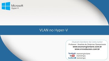 Trabalhando com VLANs no Hyper-V | Convergência | #016