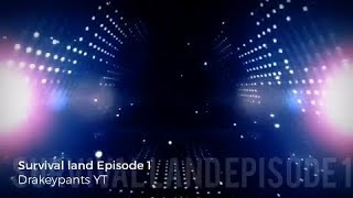 Survival land Episode 1