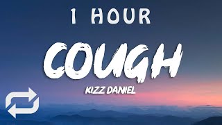 Kizz Daniel, EMPIRE - Cough (Lyrics) | 1 HOUR