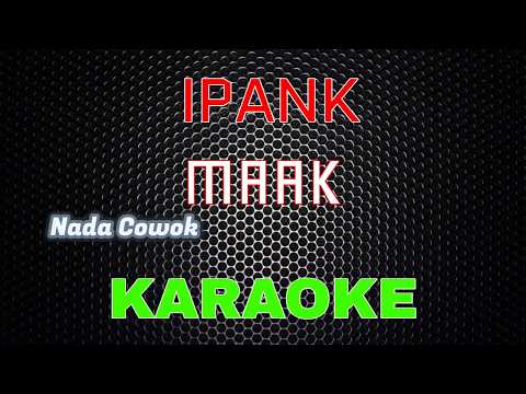 IPANK - MAAK [Karaoke] NADA COWOK | LMusical