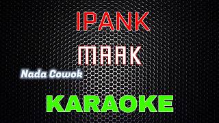 IPANK - MAAK [Karaoke] NADA COWOK | LMusical