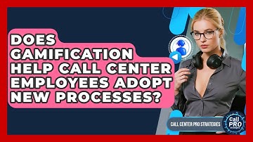 Does Gamification Help Call Center Employees Adopt New Processes? - Call Center Pro Strategies