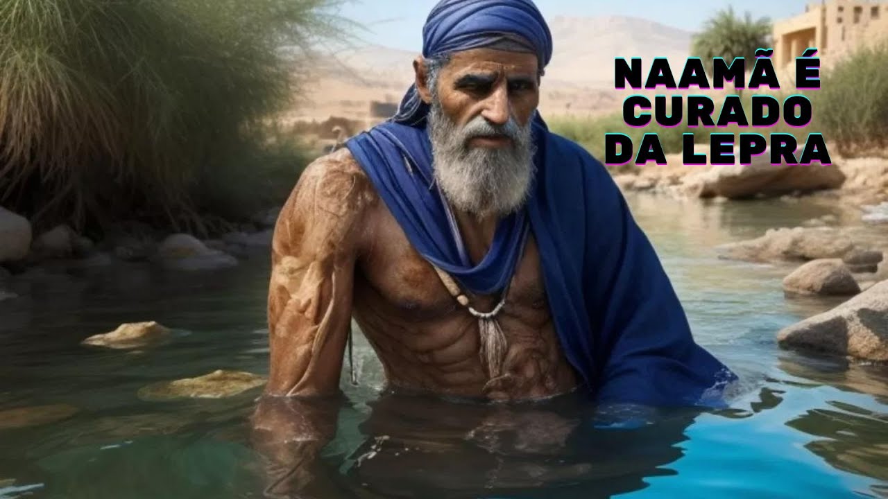 2 Reis 5 - Naamã é curado da lepra - YouTube