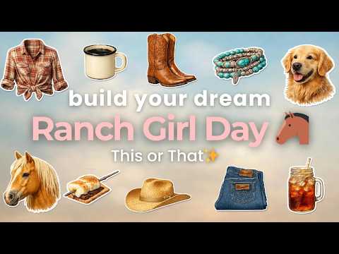 Build Your DREAM Ranch Girl Day | THIS or THAT 🤠🌾💛🐴
