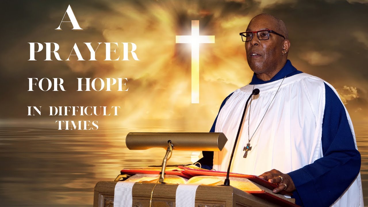 A Prayer For Hope In Difficult Times - YouTube