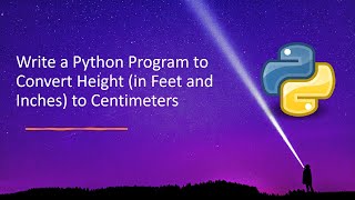 Write a Python Program to Convert Height (in Feet and Inches) to Centimeters