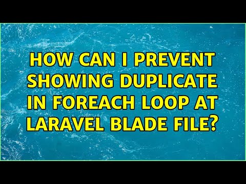 How Can I Prevent Showing Duplicate In foreach loop At Laravel Blade File? (3 Solutions!!)