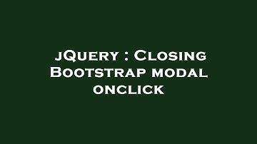 jQuery : Closing Bootstrap modal onclick