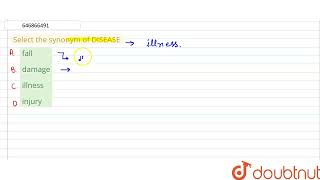 Select the synonym of DISEASE  | CLASS 14 | SYNONYMS | ENGLISH | Doubtnut